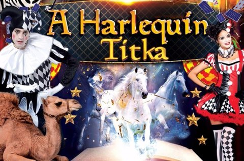 A Harlequin titka a világhírű Eötvös Cirkuszban